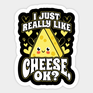 I Just Really Like Cheese OK Sticker